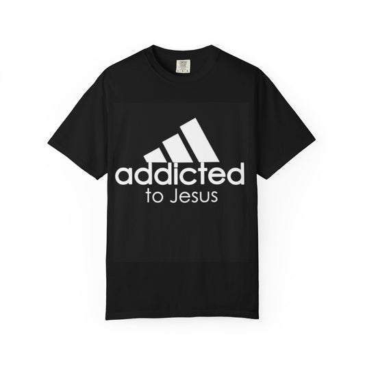Addicted to Jesus Garment-Dyed T-shirt, Unisex Faith Shirt, Christian Apparel, Inspirational Tee, Gifts for Believers, Casual Everyday Wear